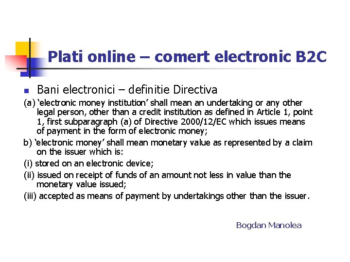 Plati online – comert electronic B 2 C n Bani electronici – definitie Directiva