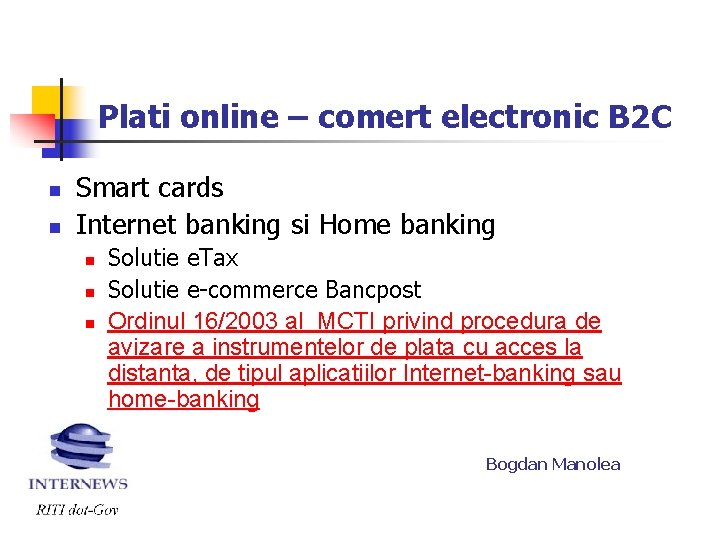 Plati online – comert electronic B 2 C n n Smart cards Internet banking Plati online – comert electronic B 2 C n n Smart cards Internet banking