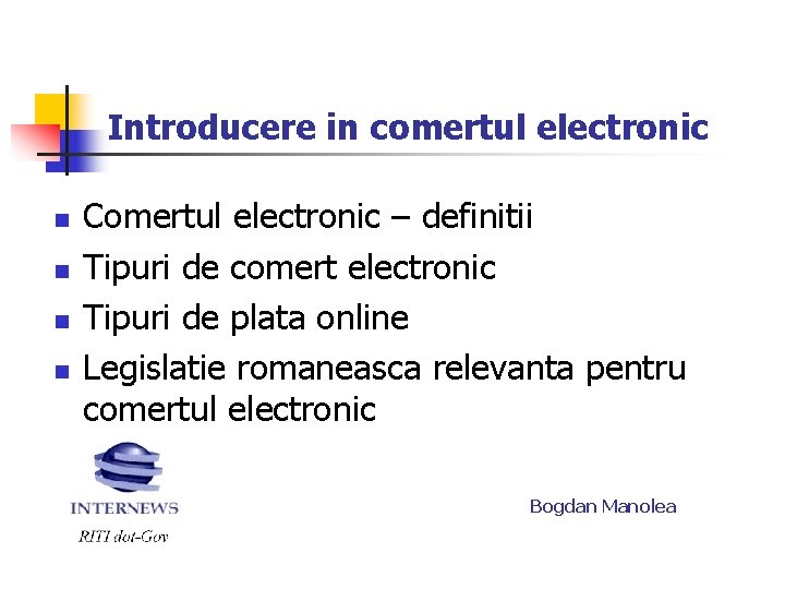 Introducere in comertul electronic n n Comertul electronic – definitii Tipuri de comert electronic