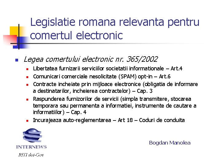 Legislatie romana relevanta pentru comertul electronic n Legea comertului electronic nr. 365/2002 n n Legislatie romana relevanta pentru comertul electronic n Legea comertului electronic nr. 365/2002 n n