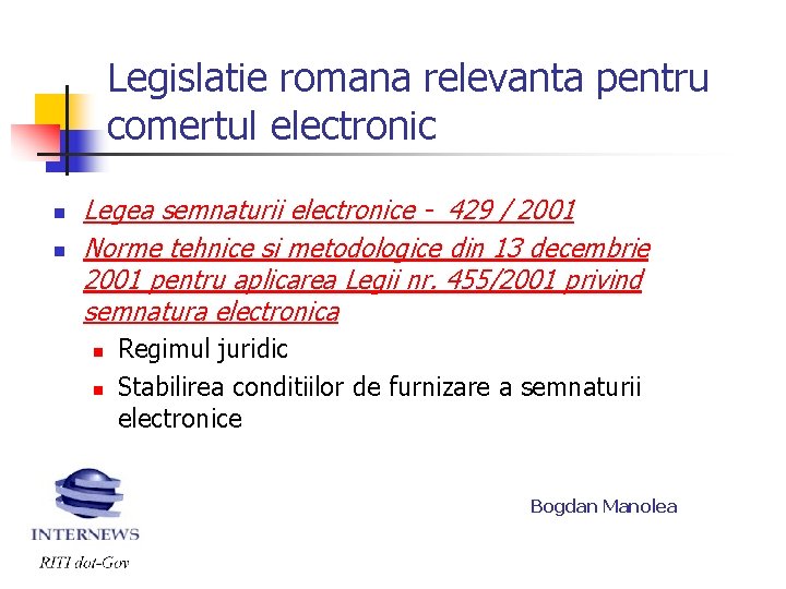 Legislatie romana relevanta pentru comertul electronic n n Legea semnaturii electronice - 429 /