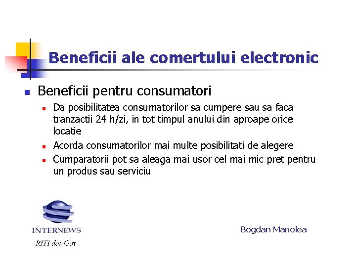 Beneficii ale comertului electronic n Beneficii pentru consumatori n n n Da posibilitatea consumatorilor Beneficii ale comertului electronic n Beneficii pentru consumatori n n n Da posibilitatea consumatorilor