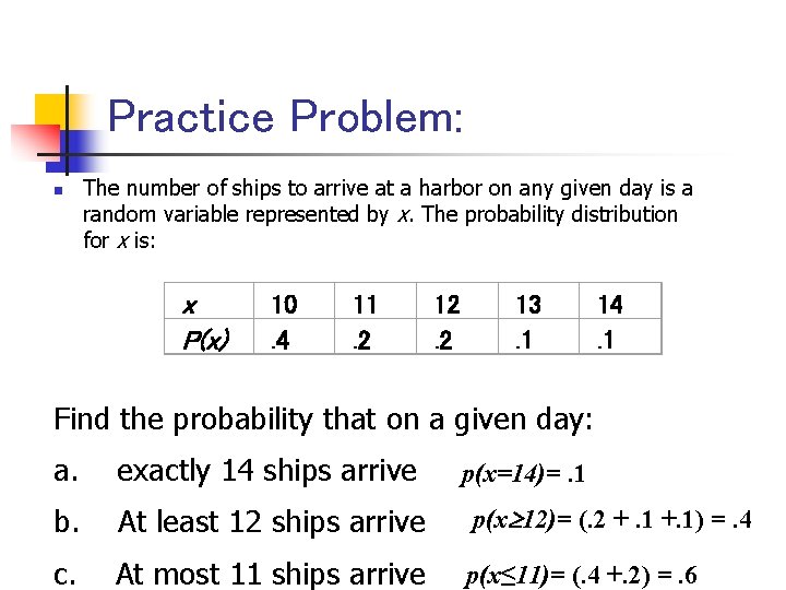 Practice Problem: n The number of ships to arrive at a harbor on any