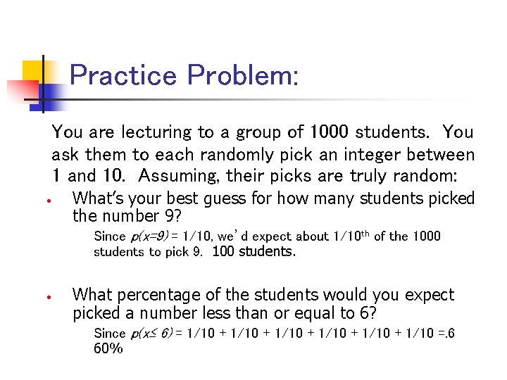 Practice Problem: You are lecturing to a group of 1000 students. You ask them