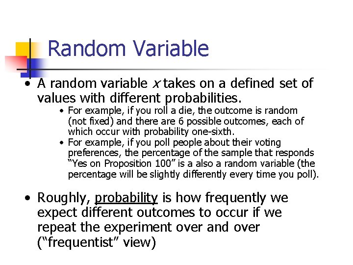 Random Variable • A random variable x takes on a defined set of values