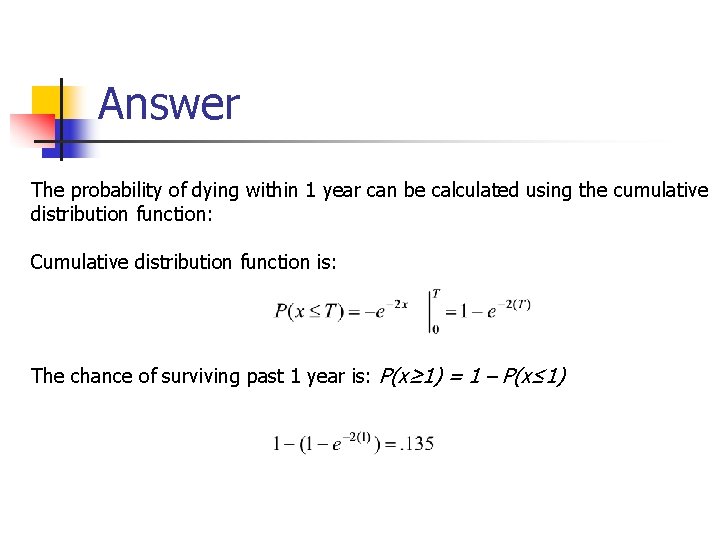 Answer The probability of dying within 1 year can be calculated using the cumulative