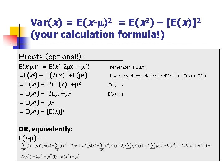 Var(x) = E(x- )2 = E(x 2) – [E(x)]2 (your calculation formula!) Proofs (optional!):