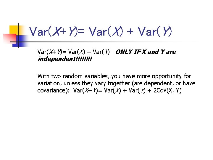 Var(X+Y)= Var(X) + Var(Y) ONLY IF X and Y are independent!!!! With two random