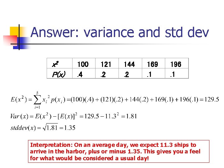 Answer: variance and std dev x 2 P(x) 100. 4 121. 2 144. 2