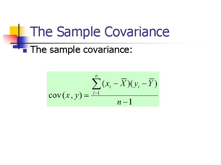 The Sample Covariance n The sample covariance: 