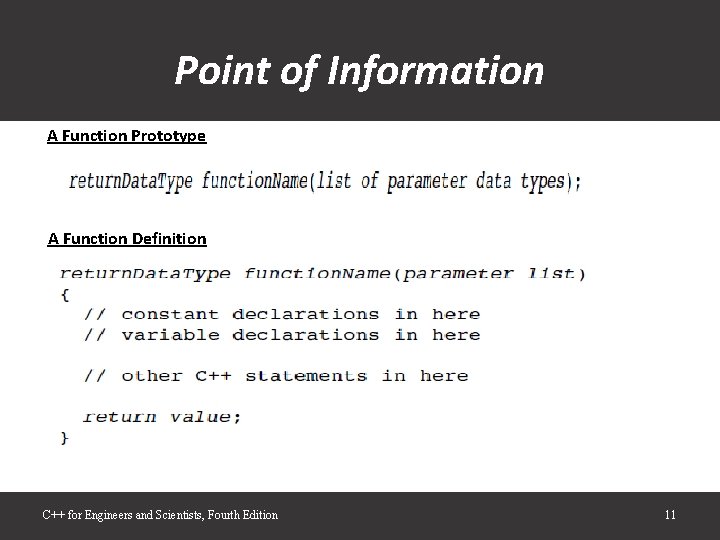 Point of Information A Function Prototype A Function Definition C++ for Engineers and Scientists, Point of Information A Function Prototype A Function Definition C++ for Engineers and Scientists,
