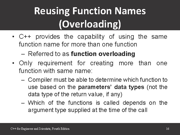 Reusing Function Names (Overloading) • C++ provides the capability of using the same function Reusing Function Names (Overloading) • C++ provides the capability of using the same function