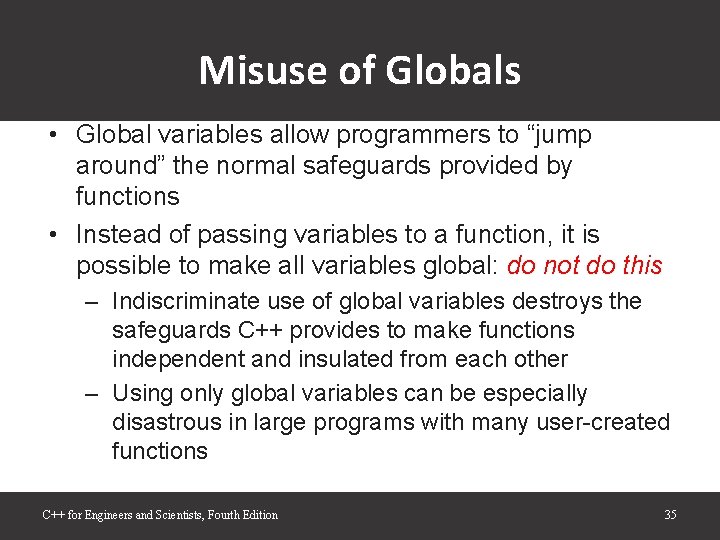 Misuse of Globals • Global variables allow programmers to “jump around” the normal safeguards Misuse of Globals • Global variables allow programmers to “jump around” the normal safeguards