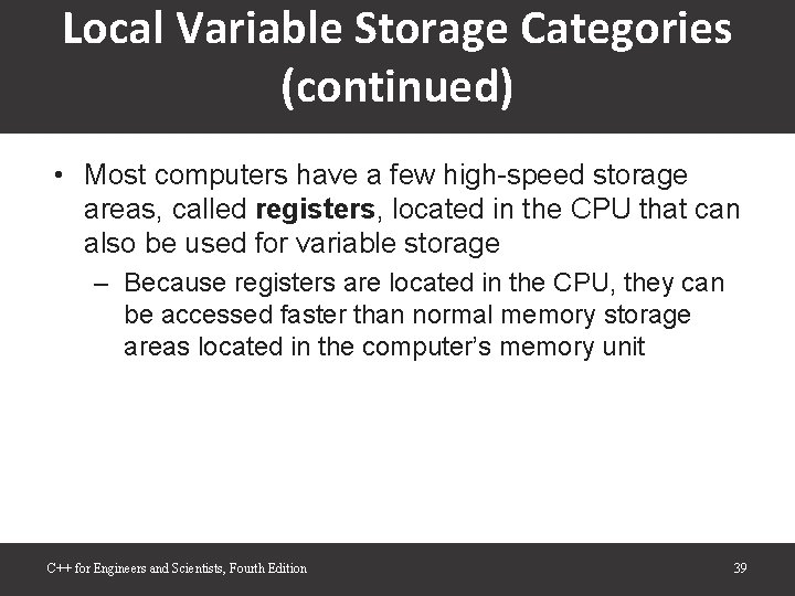 Local Variable Storage Categories (continued) • Most computers have a few high-speed storage areas, Local Variable Storage Categories (continued) • Most computers have a few high-speed storage areas,