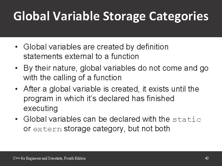 Global Variable Storage Categories • Global variables are created by definition statements external to Global Variable Storage Categories • Global variables are created by definition statements external to