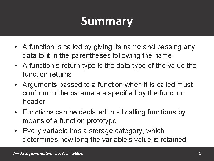 Summary • A function is called by giving its name and passing any data Summary • A function is called by giving its name and passing any data
