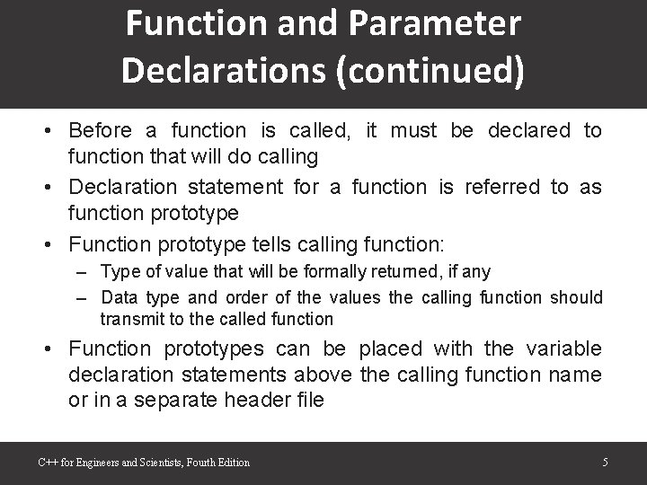 Function and Parameter Declarations (continued) • Before a function is called, it must be Function and Parameter Declarations (continued) • Before a function is called, it must be