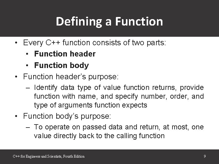 Defining a Function • Every C++ function consists of two parts: • Function header Defining a Function • Every C++ function consists of two parts: • Function header