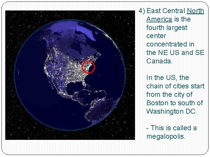 4) East Central North America is the fourth largest center concentrated in the NE