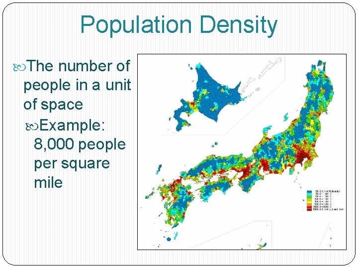 Population Density The number of people in a unit of space Example: 8, 000