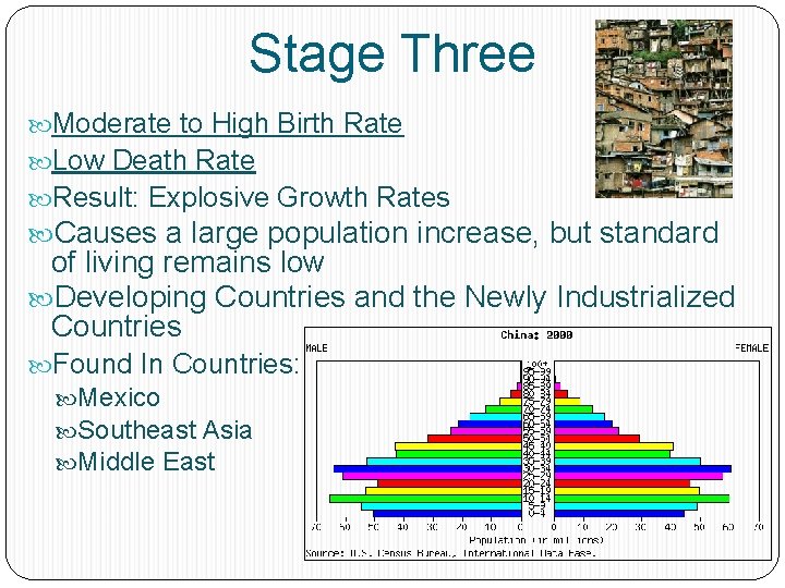 Stage Three Moderate to High Birth Rate Low Death Rate Result: Explosive Growth Rates