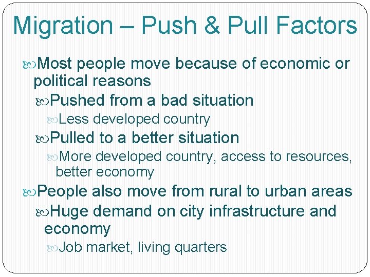 Migration – Push & Pull Factors Most people move because of economic or political