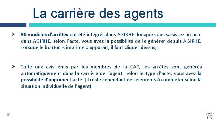 La carrière des agents Ø 90 modèles d’arrêtés ont été intégrés dans AGIRHE: lorsque