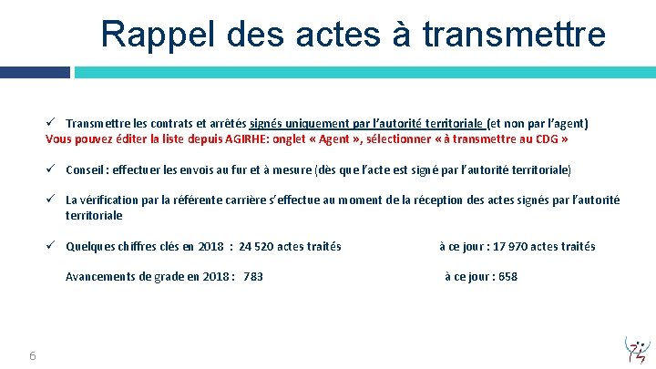 Rappel des actes à transmettre ü Transmettre les contrats et arrêtés signés uniquement par