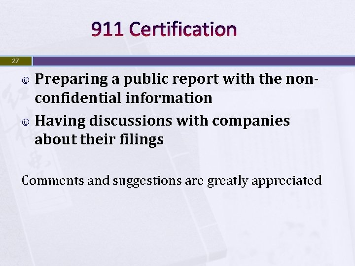 911 Certification 27 Preparing a public report with the nonconfidential information Having discussions with