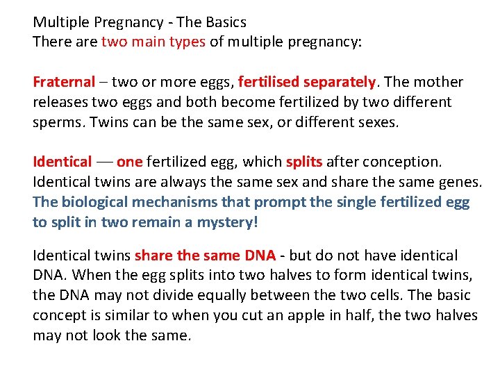 Multiple Pregnancy - The Basics There are two main types of multiple pregnancy: Fraternal