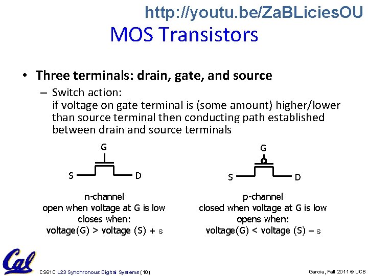 http: //youtu. be/Za. BLicies. OU MOS Transistors • Three terminals: drain, gate, and source