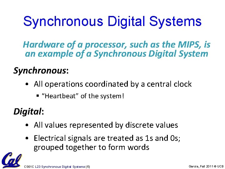 Synchronous Digital Systems Hardware of a processor, such as the MIPS, is an example