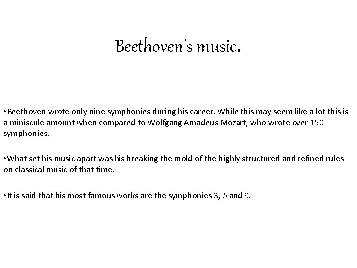 Beethoven's music. • Beethoven wrote only nine symphonies during his career. While this may