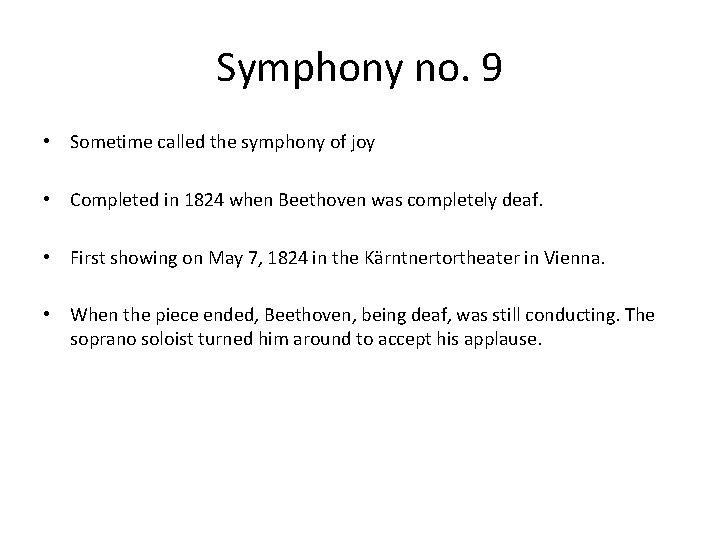 Symphony no. 9 • Sometime called the symphony of joy • Completed in 1824