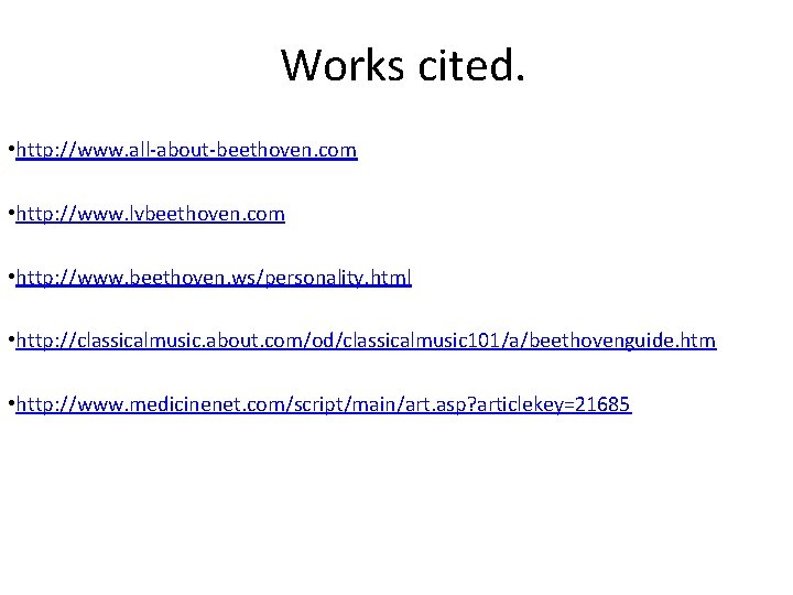 Works cited. • http: //www. all-about-beethoven. com • http: //www. lvbeethoven. com • http: