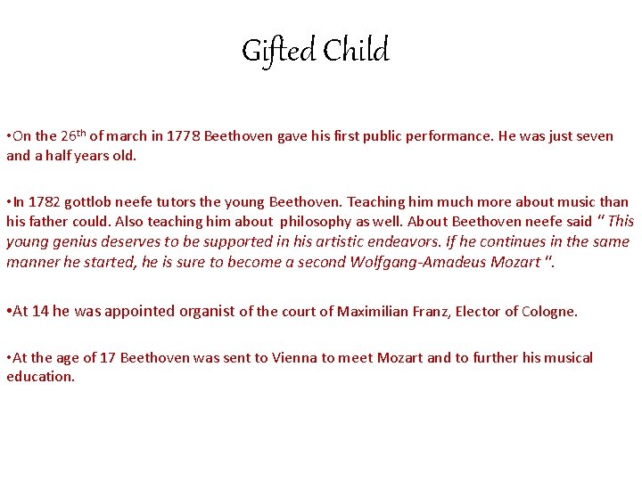Gifted Child • On the 26 th of march in 1778 Beethoven gave his