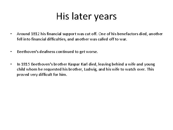 His later years • Around 1812 his financial support was cut off. One of
