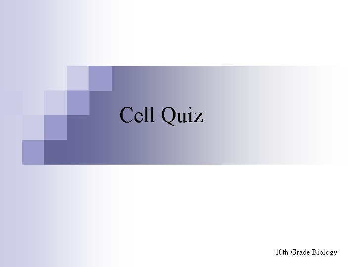 Cell Quiz 10 th Grade Biology 