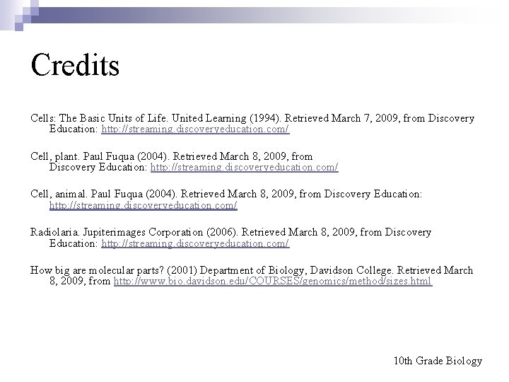 Credits Cells: The Basic Units of Life. United Learning (1994). Retrieved March 7, 2009,