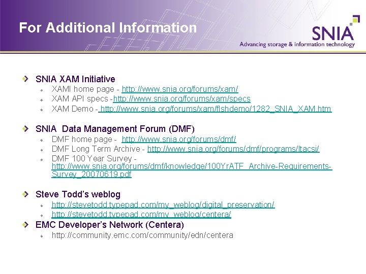 For Additional Information SNIA XAM Initiative XAMI home page - http: //www. snia. org/forums/xam/