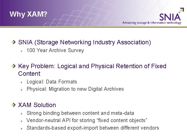 Why XAM? SNIA (Storage Networking Industry Association) 100 Year Archive Survey Key Problem: Logical