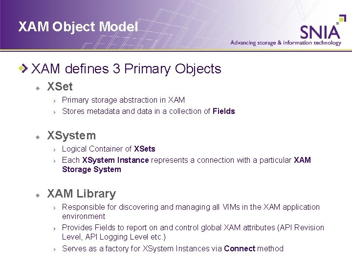 XAM Object Model XAM defines 3 Primary Objects XSet Primary storage abstraction in XAM