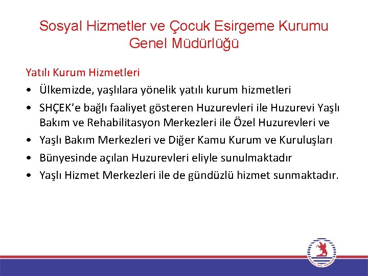 Sosyal Hizmetler ve Çocuk Esirgeme Kurumu Genel Müdürlüğü Yatılı Kurum Hizmetleri • Ülkemizde, yaşlılara