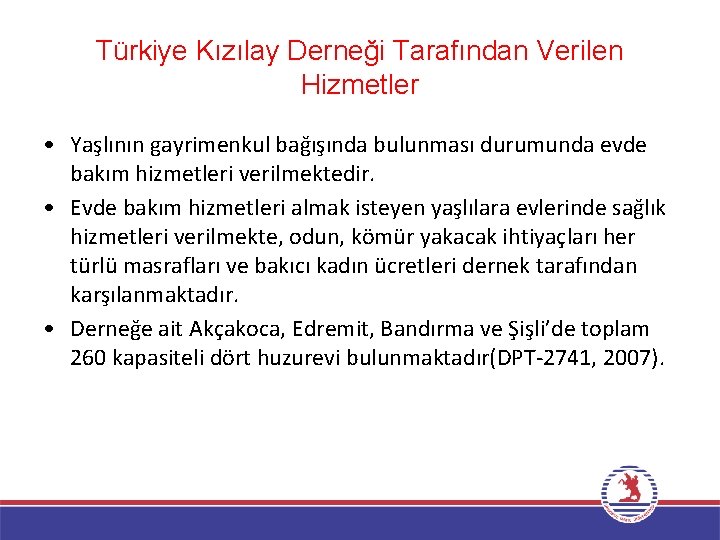 Türkiye Kızılay Derneği Tarafından Verilen Hizmetler • Yaşlının gayrimenkul bağışında bulunması durumunda evde bakım