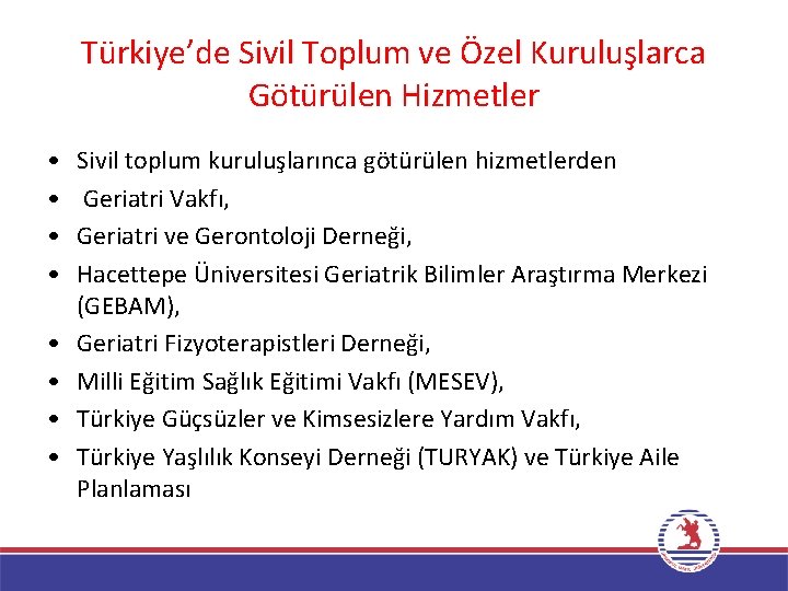 Türkiye’de Sivil Toplum ve Özel Kuruluşlarca Götürülen Hizmetler • • Sivil toplum kuruluşlarınca götürülen