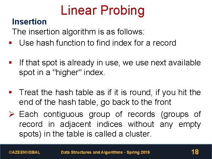 Linear Probing Insertion The insertion algorithm is as follows: § Use hash function to