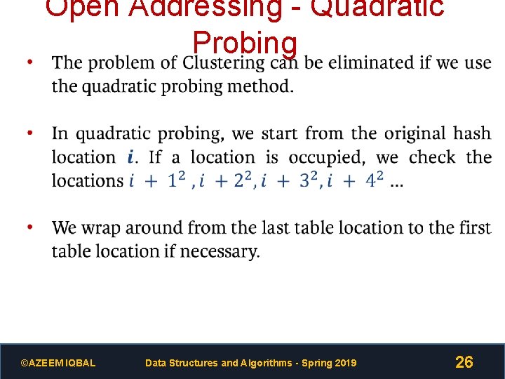 Open Addressing - Quadratic Probing ©AZEEM IQBAL Data Structures and Algorithms - Spring 2019