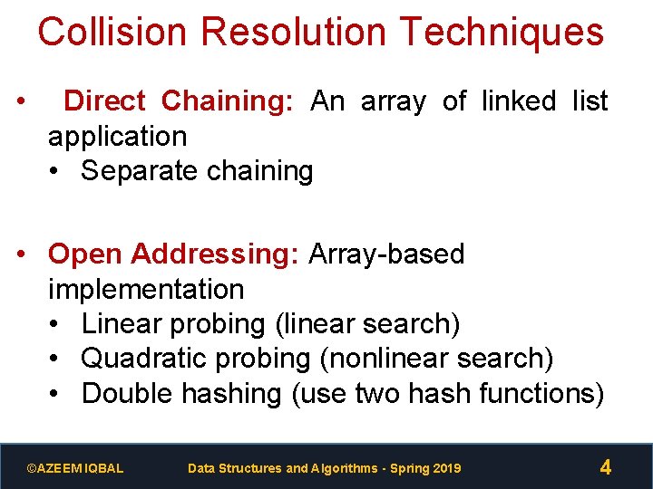 Collision Resolution Techniques • Direct Chaining: An array of linked list application • Separate