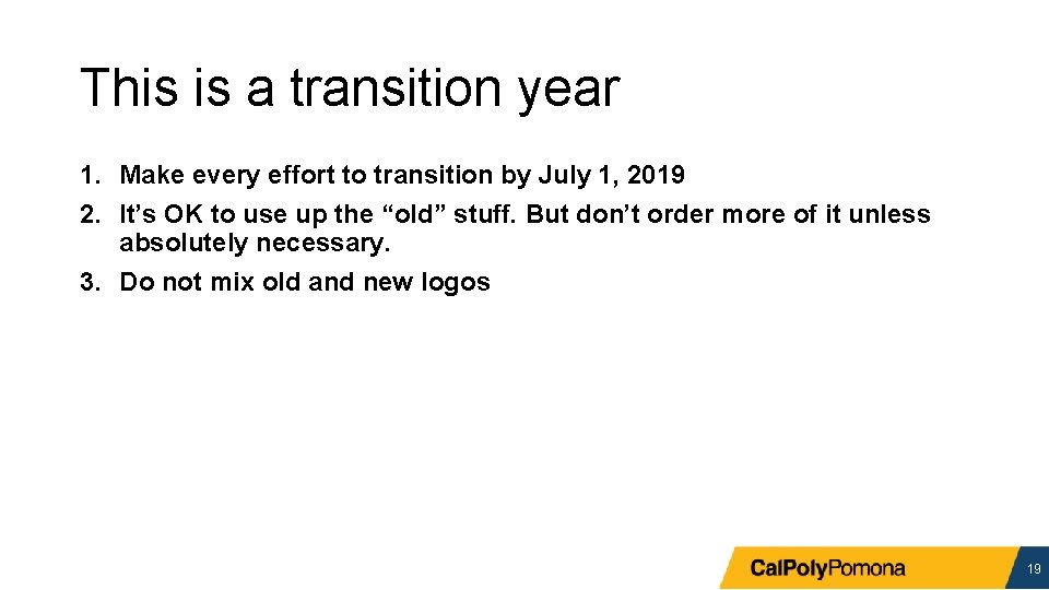 This is a transition year 1. Make every effort to transition by July 1,