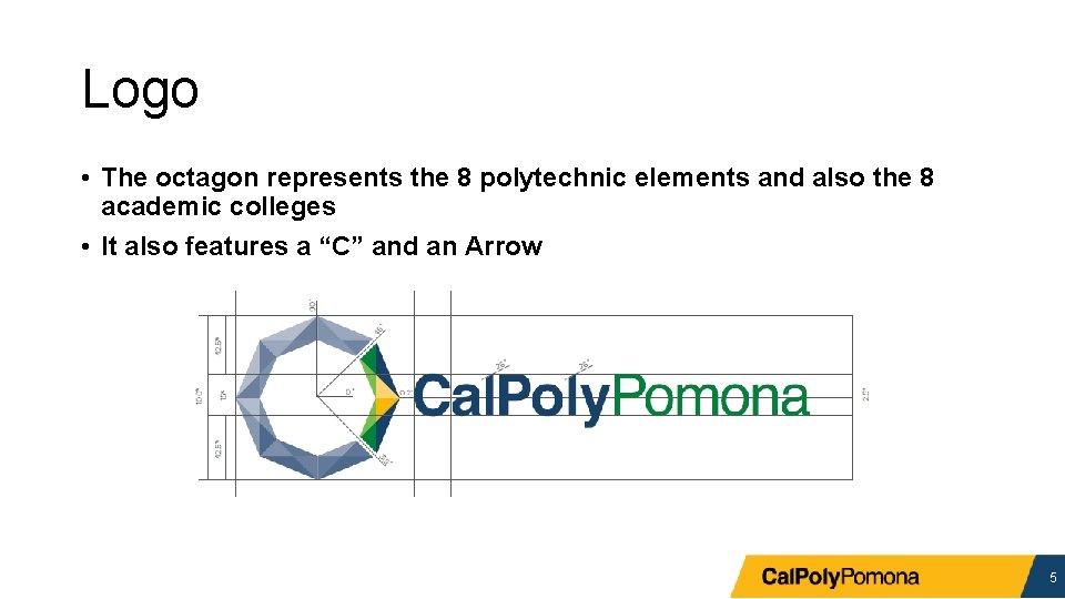 Logo • The octagon represents the 8 polytechnic elements and also the 8 academic